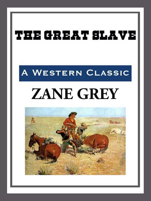Title details for The Great Slave by Zane Grey - Available